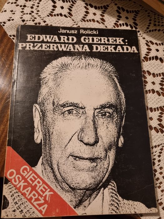 Edward Gierek: Przerwana dekada