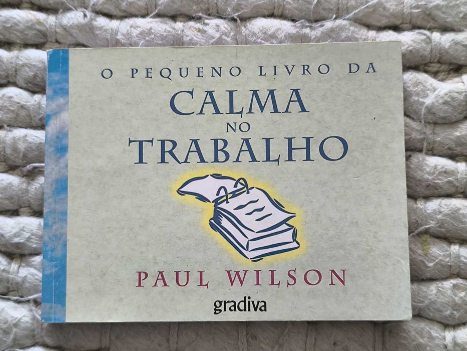 O Pequeno Livro da Calma no Trabalho
de Paul Wilson