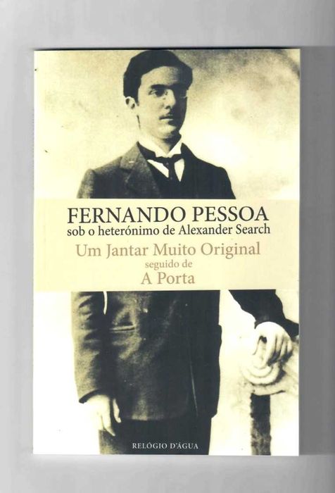 FERNANDO PESSOA / ALEXANDER SEACRH «Um Jantar Muito Original» e «A Porta»