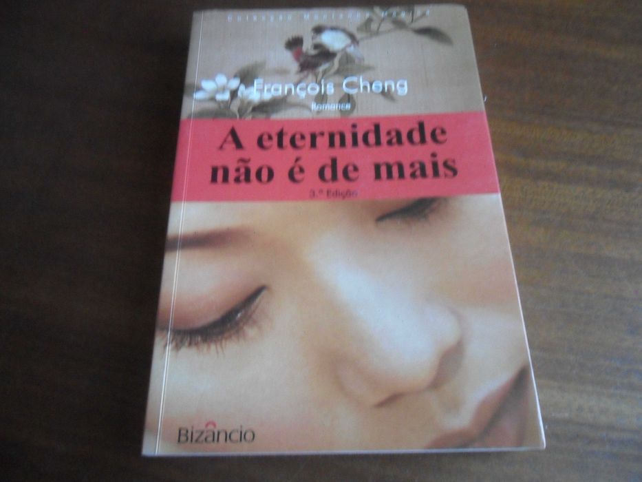 "A Eternidade Não é de Mais" de François Cheng - 3ª Edição de 2007