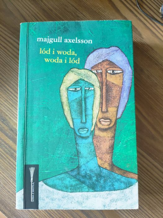 Książka "Lód i woda, woda i lód" Majgull Axelsson