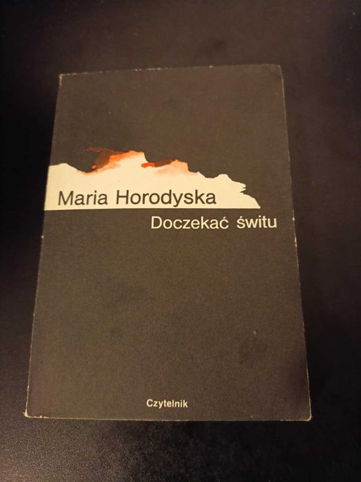 Doczekać świtu - Maria Horodyska