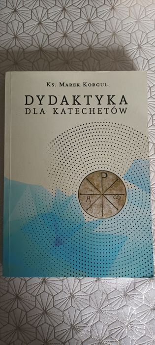 Dydaktyka dla katechetów / ks. Marek Korgul