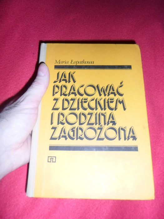 Maria Łopatkowa - Jak pracować z dzieckiem i rodziną zagrożoną
