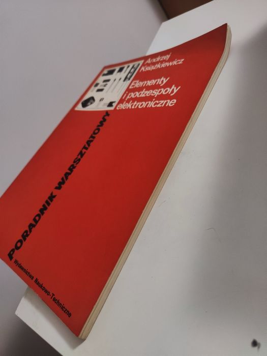 Poradnik warsztatowy Elementy i podzespoły elektroniczne - Andrzej Książkiewicz .