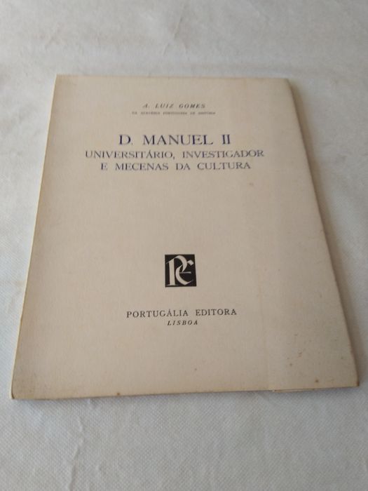 D. Manuel II Universitário Investigador e Mecenas da Cultura de A. Luiz Gomes