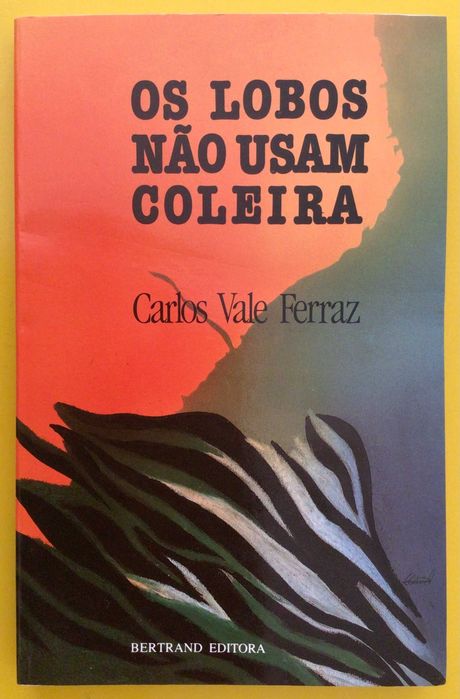 OS LOBOS NÃO USAM COLEIRA, de Carlos Vale Ferraz - Lisboa 1990
