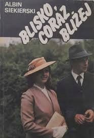 Blisko, Coraz Bliżej Tom 3 Albin Siekierski