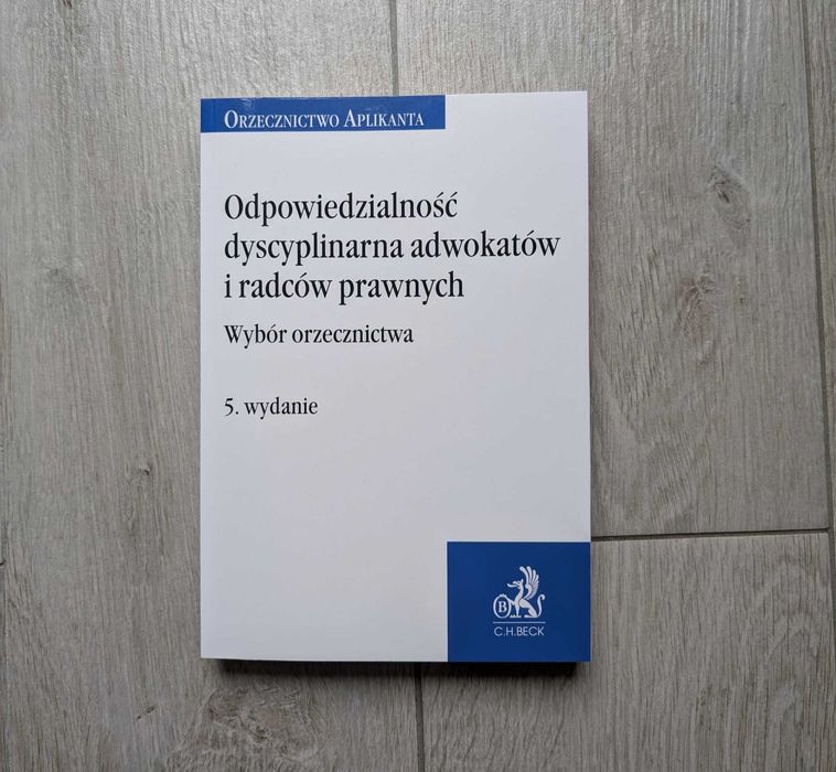 Odpowiedzialność dyscyplinarna adwokatów i radców prawnych – 5 wydanie | C.H. Beck