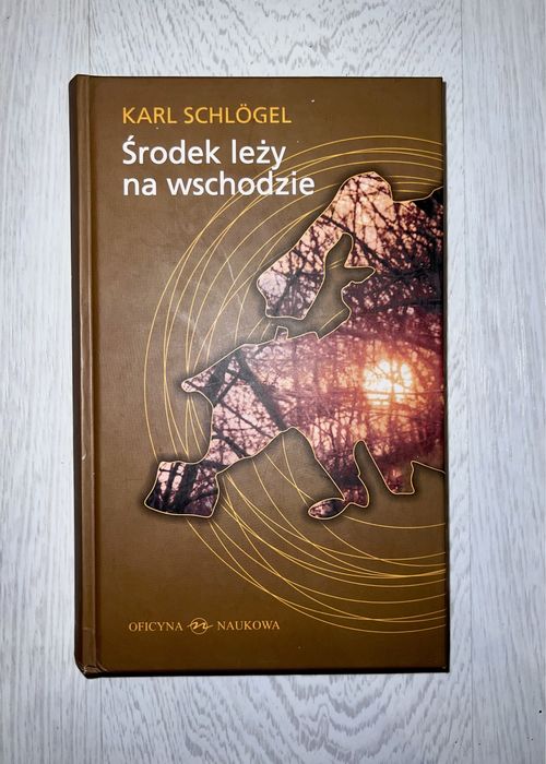 Karl Schlögel, Środek leży na Wschodzie. Europa w stadium przejściowym