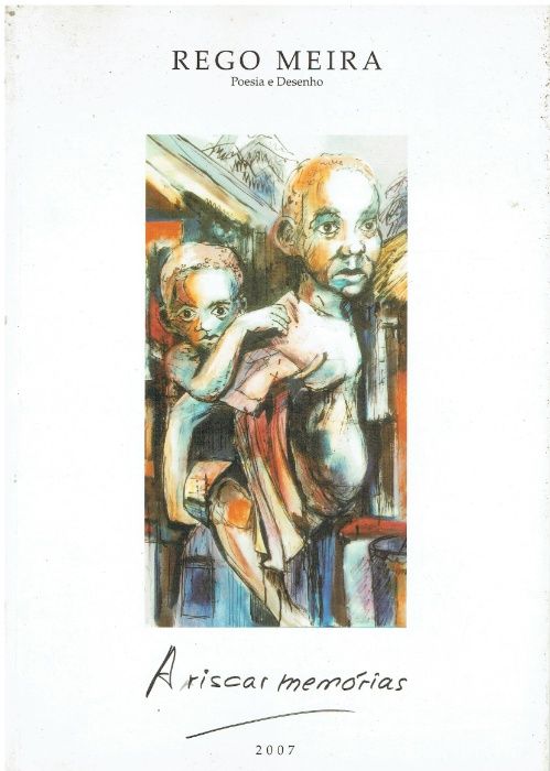 11315 Arriscar memórias : poesia e desenho texto e il. Rego Meira