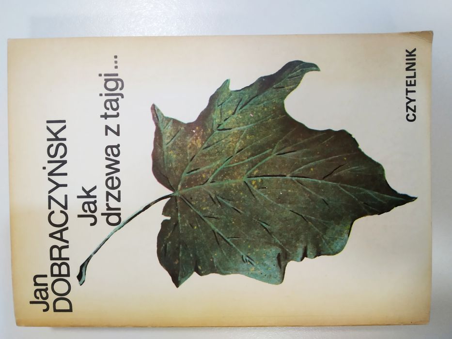Jan Dobraczyński - Jak drzewa z Tajgi