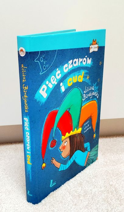 Pięć czarów i cud. Liliana Bardijewska.