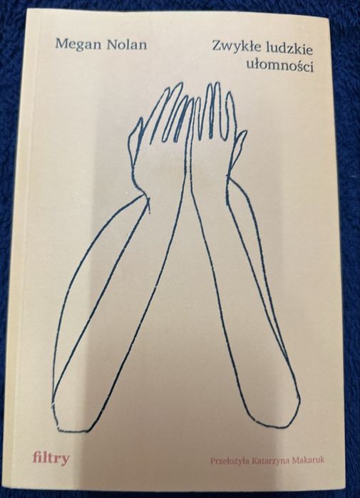 Megan Nolan - Zwykłe ludzkie ułomności. Filtry