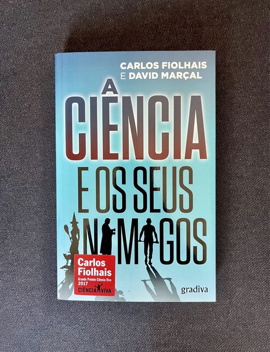 “A Ciência e os Seus Inimigos”, Carlos Fiolhais e David Marçal