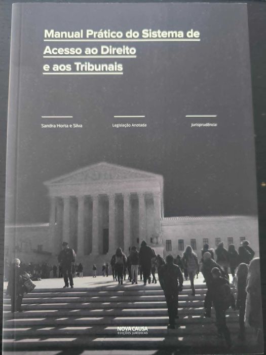 Manual Prático do Sistema de Acesso ao Direito e aos Tribunais - Sandra Horta e Silva