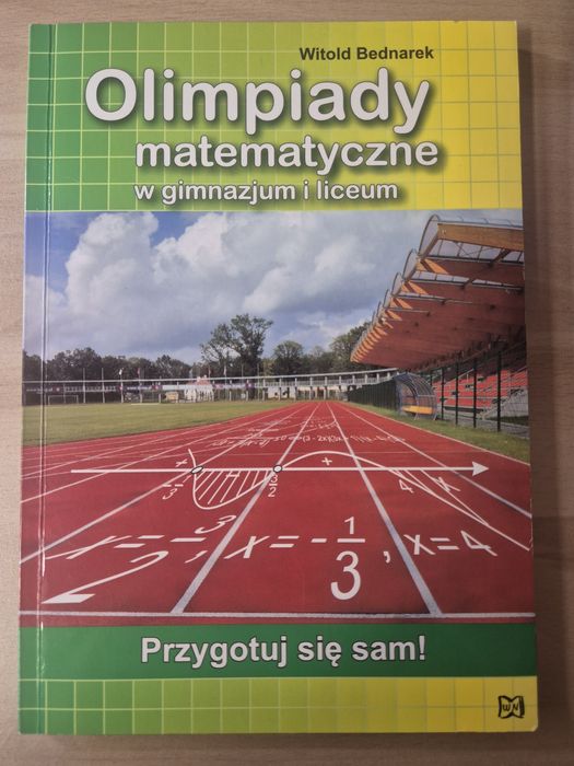 Olimpiady matematyczne w gimnazjum i liceum Witold Bednarek