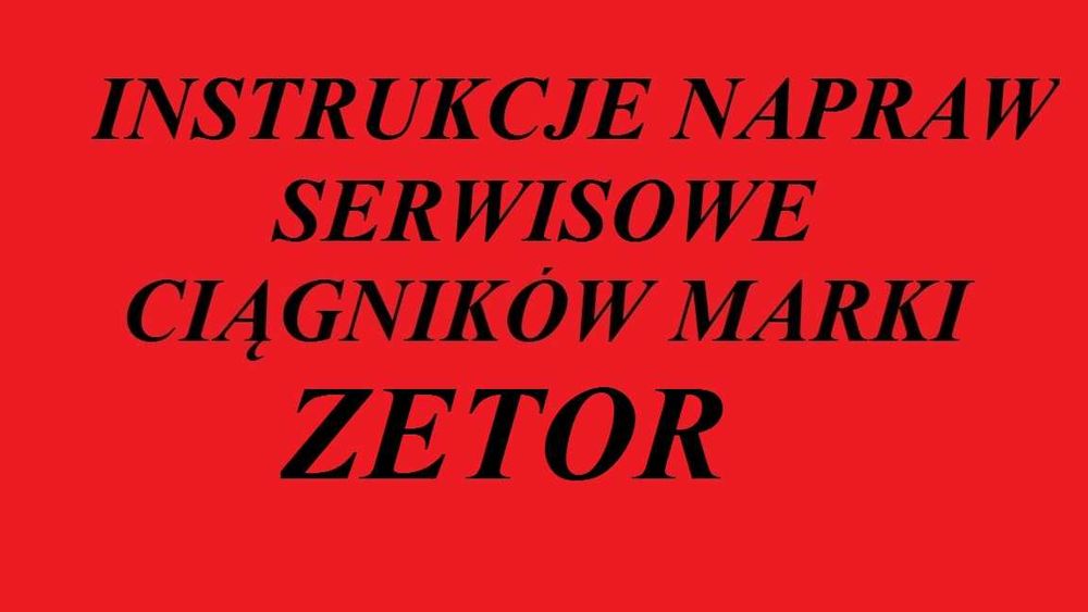 Instrukcję Napraw do ciągników marki ZETOR