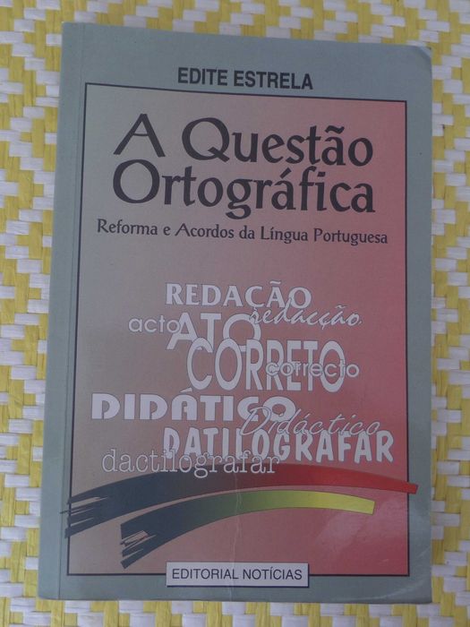 A QUESTÃO ORTOGRÁFICA
Reformas e acordos da língua portuguesa