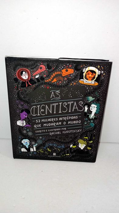 As Cientistas - 52 mulheres intrépidas que mudaram o Mundo