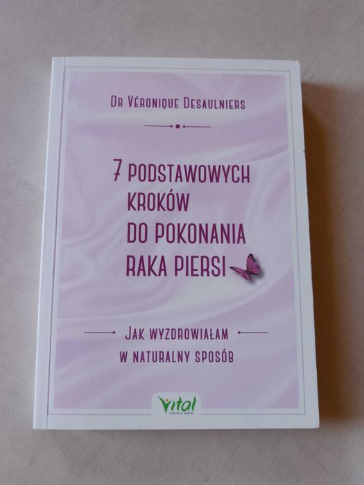 V. Desaulniers "7 podstawowych kroków do pokonania raka piersi" 2018