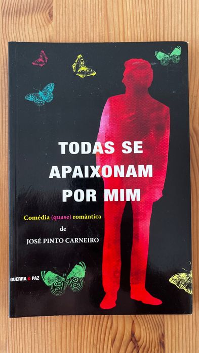 Todas se Apaixonam por Mim – José Pinto Carneiro (Guerra & Paz)