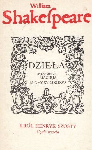 Król Henryk Szósty. Cz. 3 William Shakespeare