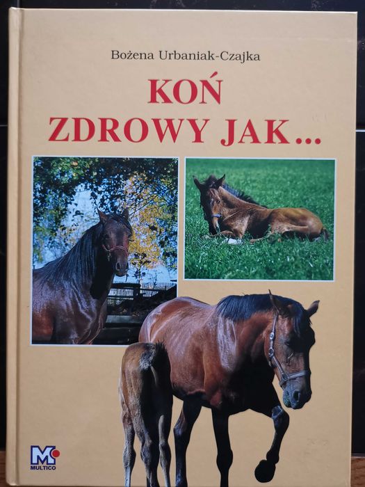 Koń zdrowy jak. Bożena Urbaniak-Czajka