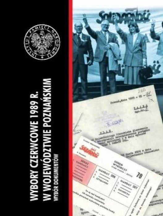 Wybory czerwcowe 1989 r. w województwie poznańskim IPN praca zbiorowa