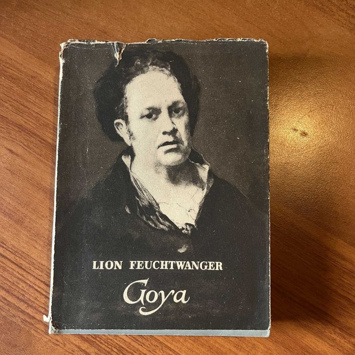 Goya ; Lion Feuchtwanger