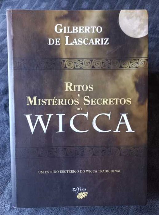 Ritos e Mistérios Secretos do Wicca - Gilberto de Lascariz