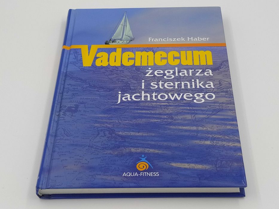 Franciszek Haber - Vademecum żeglarza i sternika jachtowego