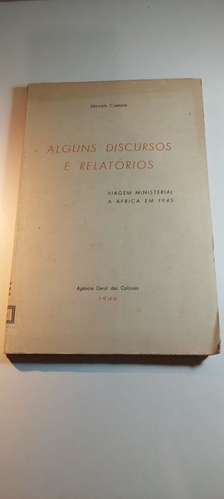 Alguns Discursos e Relatórios - Marcelo Caetano (Viagem a África)