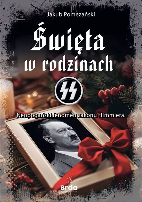 Święta w rodzinach SS Neopogański fenomen zakonu Himmlera. Brda. Nowy Produkt