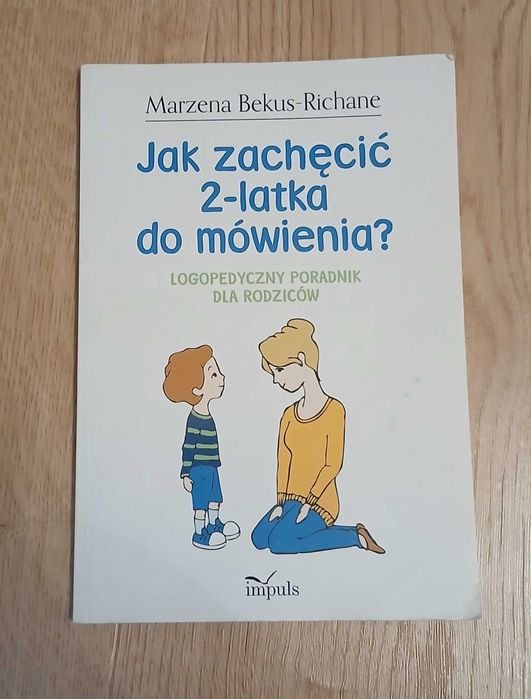 Książka logopedyczna - " Jak zachęcić 2-latka do mówienia"
