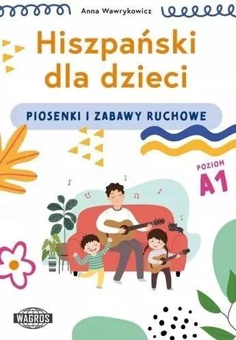 Hiszpański dla dzieci. Piosenki i zabawy ruchowe. WAGROS