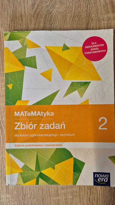 Matematyka 2 Matma Zbiór zadań dla liceum ogólnokształcącego i technikum Zakres podstawowy i rozszerzony matura nowa era