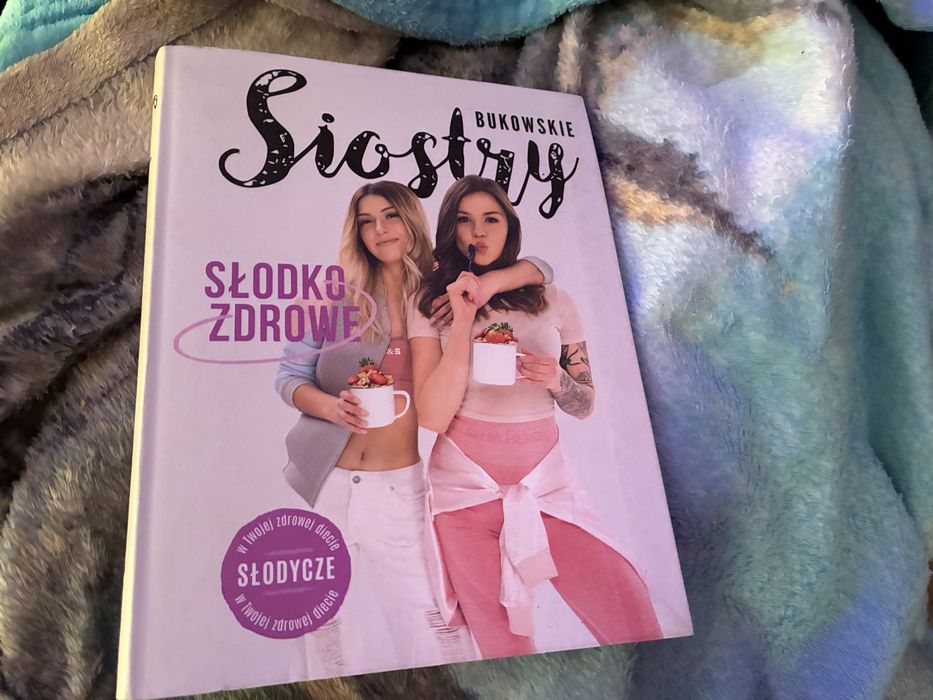Ksiazka „Siostry Bukowskie slodko -zdrowe”.