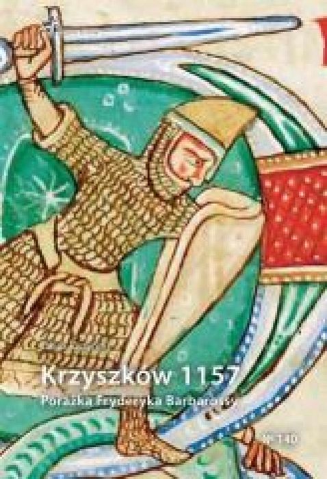 Krzyszków 1157. Porażka Fryderyka Barbarossy Inforteditions Jakub