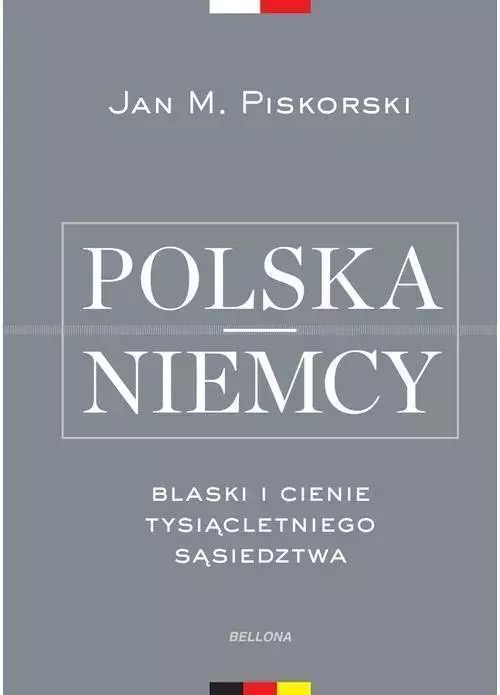 Polska I Niemcy. Blaski I Cienie Tysiącletniego Sąsiedztwa