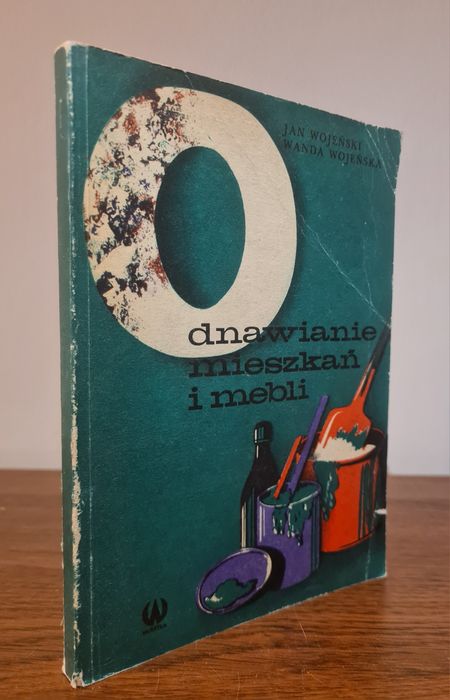 Odnawianie mieszkań i mebli - Jan Wojeński, Wanda Wojeńska - Książka