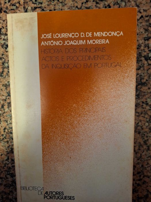 História dos Principais Atos e Procedimentos da Inquisição em Portugal