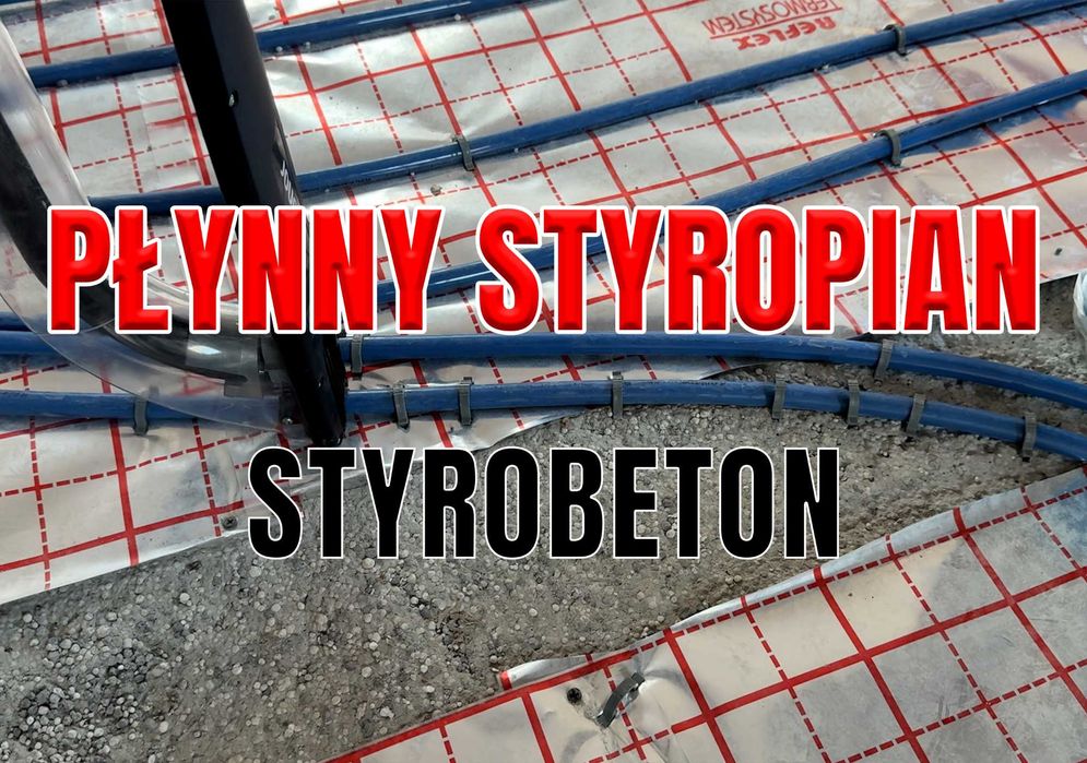 Płynny styropian - Styrobeton - Pianobeton - Posadzki