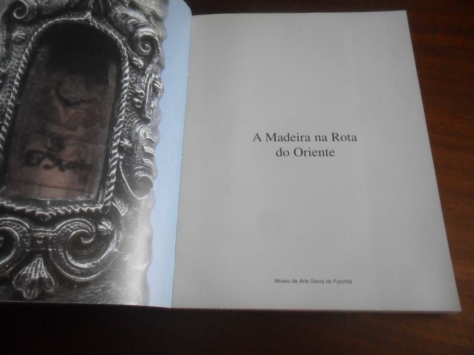 "A MADEIRA NA ROTA DO ORIENTE" de Francisco António Clode de Sousa e João José Abreu de Sousa - Iª Edição de 1999/2000