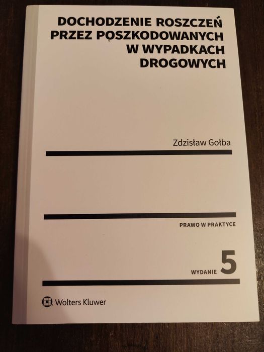 Dochodzenie roszczeń przez poszkodowanych w wypadkach drog. (Z. Gołba)