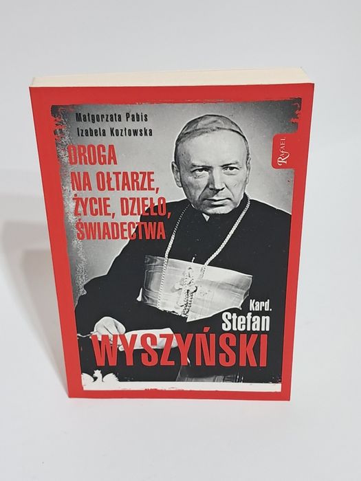 Kard. Stefan Wyszyński - Droga na Ołtarze, Życie, Dzieło, Świadectwa