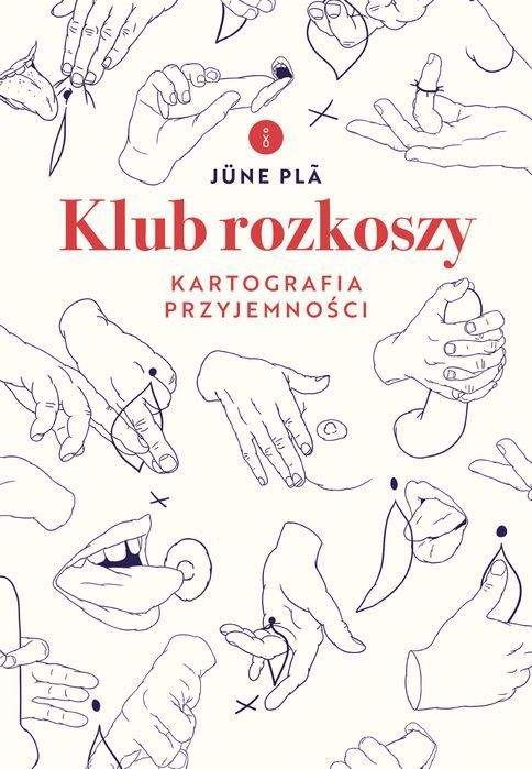 Klub Rozkoszy. Kartografia Przyjemności Pla June June Pla