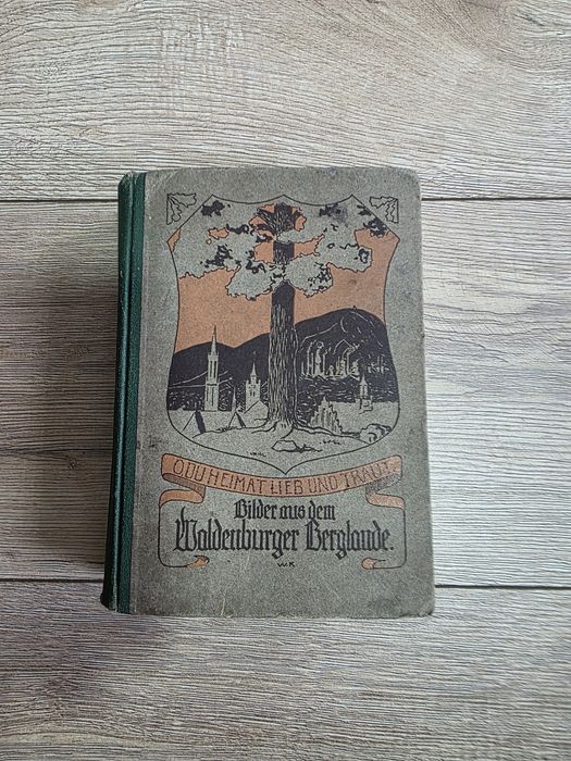 Książka niemiecka: „O du Heimat, lieb und traut! Bilder aus dem Waldenburger Berglande”