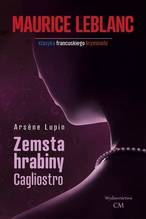 Arsene Lupin. Zemsta Hrabiny Cagliostro Maurice Leblanc
