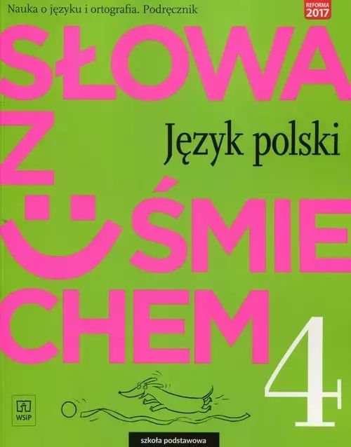 Język polski. Słowa z uśmiechem. Nauka o języku i ortografia. Podręcznik. Klasa 4. Szkoła podstawowa. WSiP. Nowy Produkt